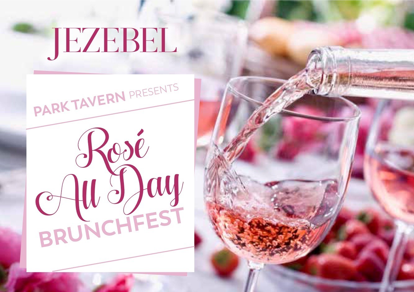All-Day Rosé Brunchfest at Park Tavern Hosted by JEZEBEL Magazine’s Most Eligible